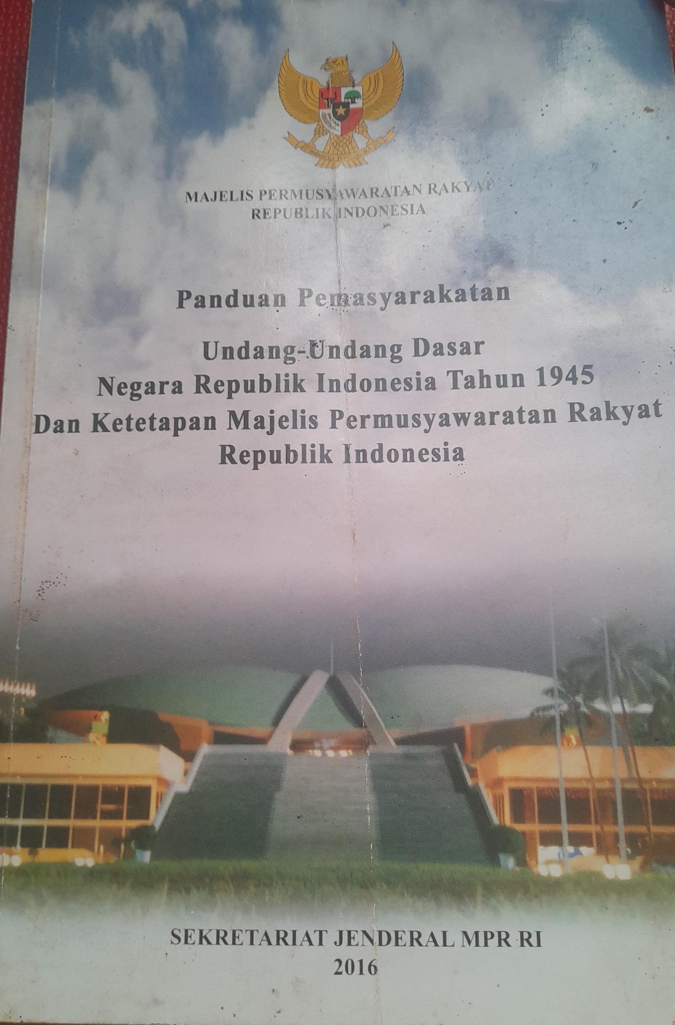 MAJELIS PERMUSYARAWATAN RAKYAT REPUBLIK INDONESIA PANDUAN PEMASYARAKATAN UNDANG-UNDANG DASAR NEGARA REPUBLIK INDONESIA TAHUN 1945 DAN KETEPATAN MAJELIS PERMUSYAWARATAN RAKYAT REPUBLIK INDONESIA 